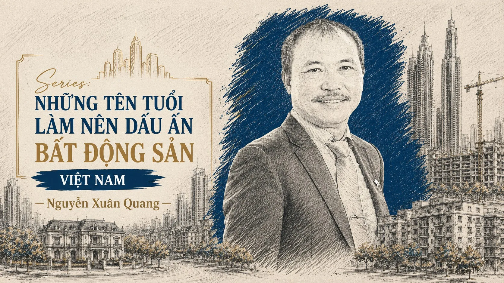 Ông Nguyễn Xuân Quang, người theo đuổi triết lý nhà ở vừa túi tiền cho Nam Long